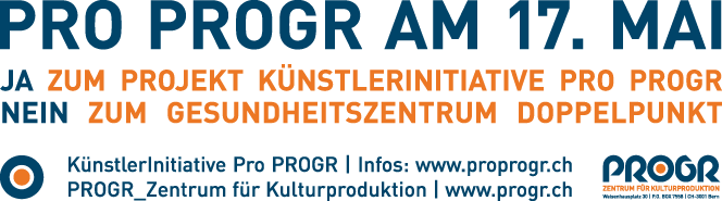 Banner Pro PROGR am 17. Mai - Ja zum Projekt Künstlerinitiative Pro PROGR, Nein zum Gesundheitszentrum Doppelpunkt